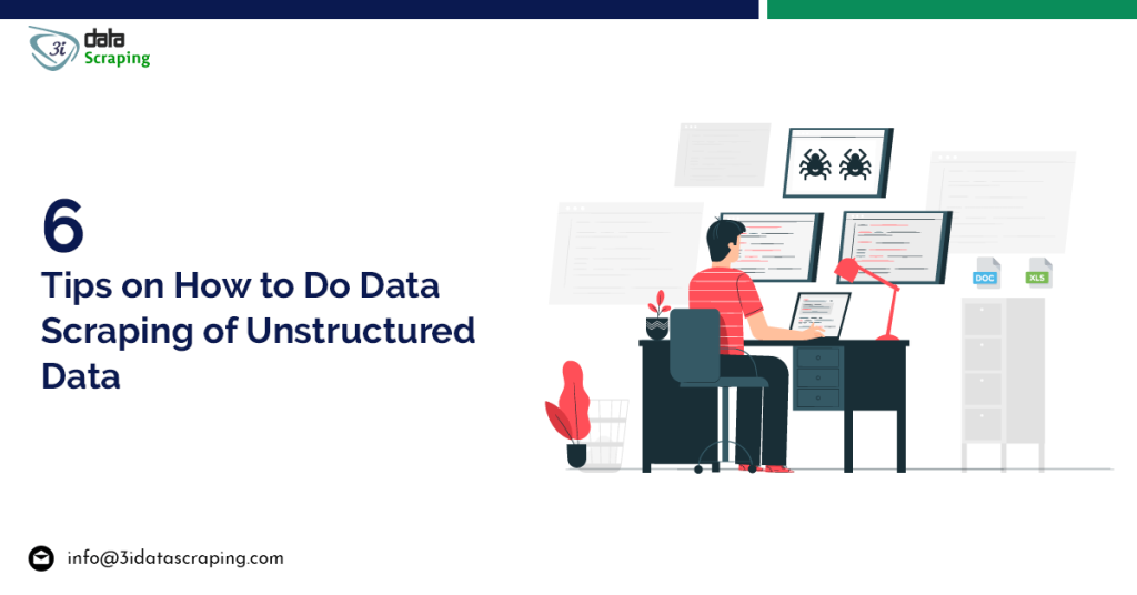 6 Tips On How To Do Data Scraping Of Unstructured Data