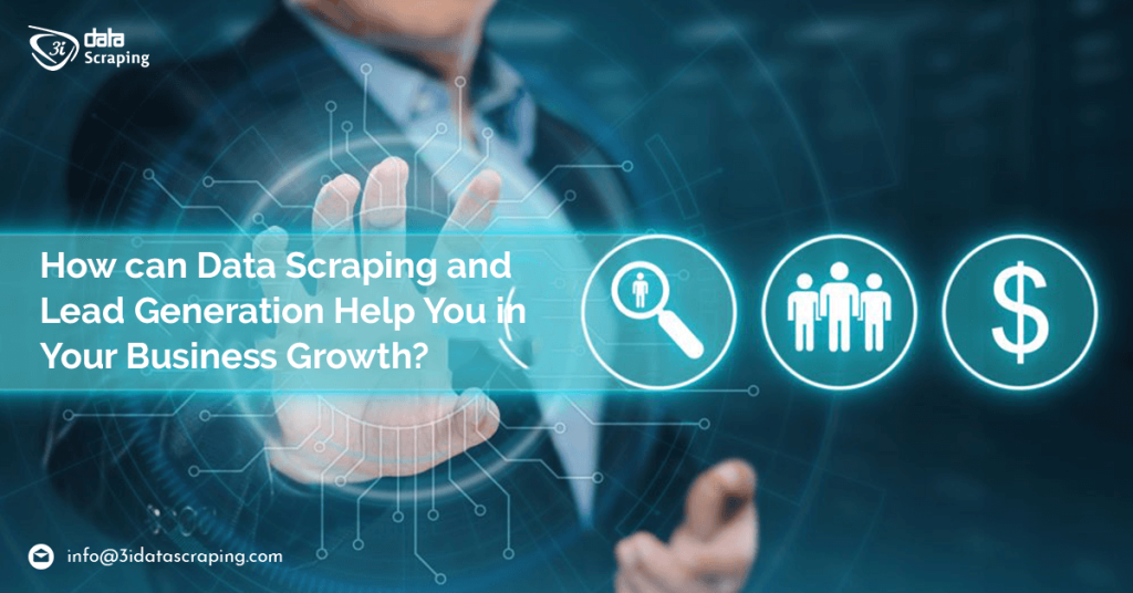 How Can Data Scraping And Lead Generation Help You In Your Business Growth?