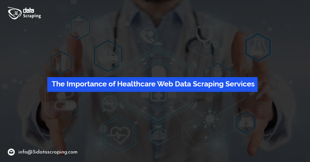 The Importance Of Healthcare Web Data Scraping Services