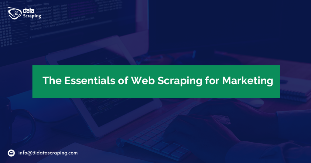 The Essentials Of Web Scraping For Marketing