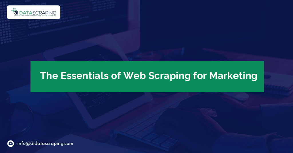 The Essentials Of Web Scraping For Marketing