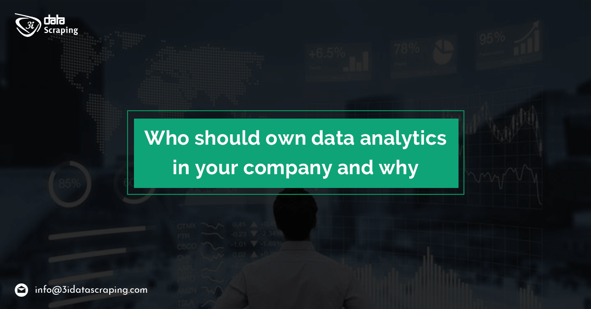 Who Should Own Data Analytics In Your Company And Why