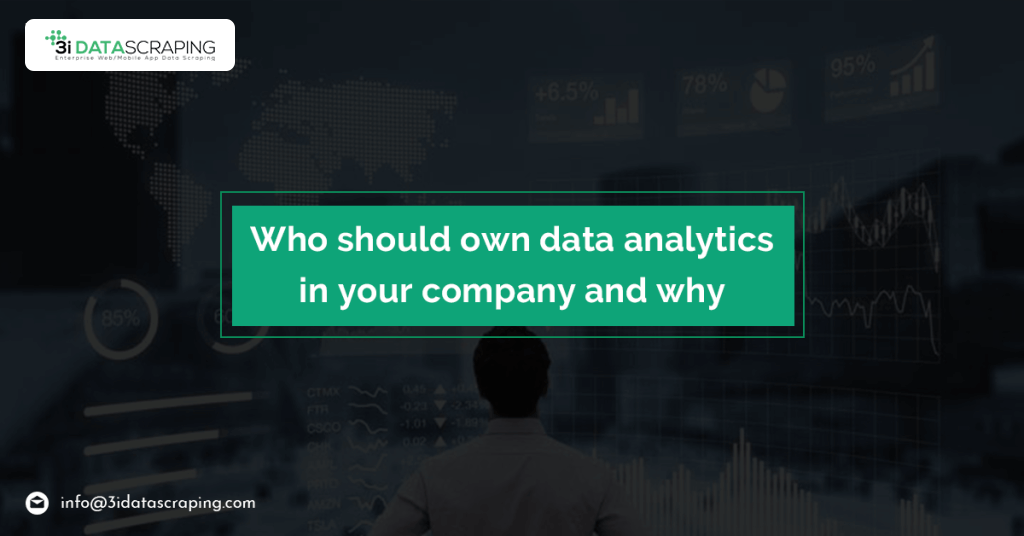 Who Should Own Data Analytics In Your Company And Why