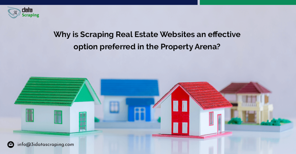Why Is Scraping Real Estate Websites An Effective Option Preferred In The Property Arena?