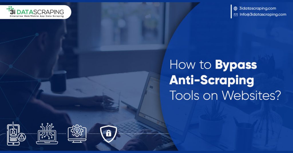 How to Bypass Anti-Scraping Tools on Websites?