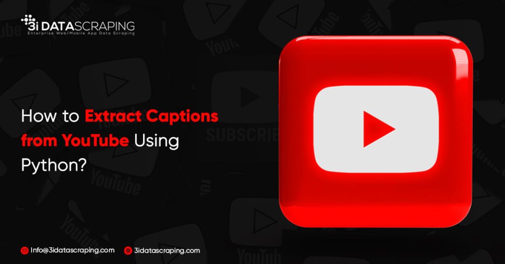 how to extract captions from youtube using python