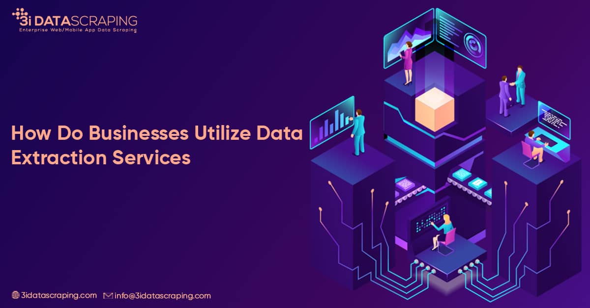 How Do Businesses Utilize Data Extraction Services