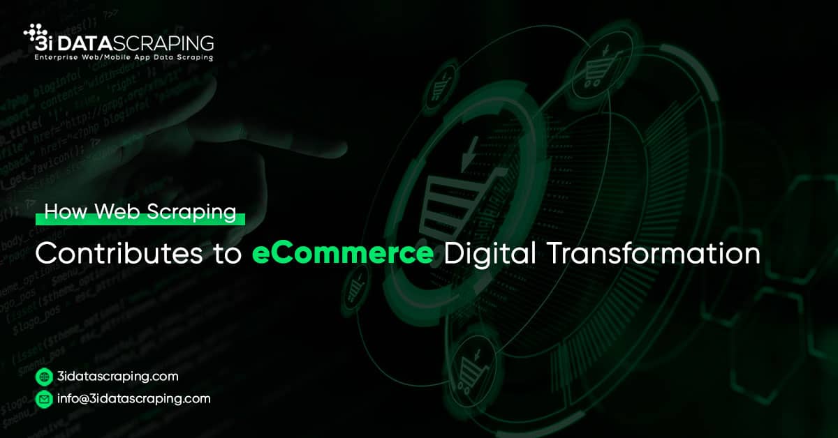 How Web Scraping Contributes to eCommerce Digital Transformation