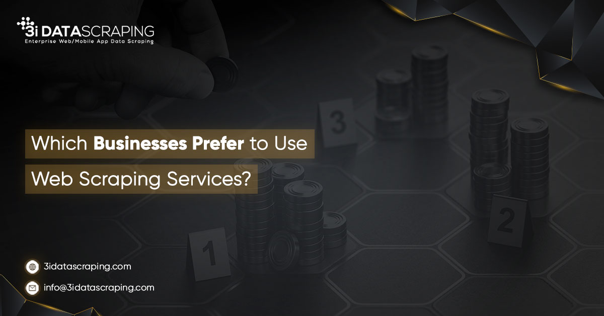 Which Businesses Prefer to Use Web Scraping Services