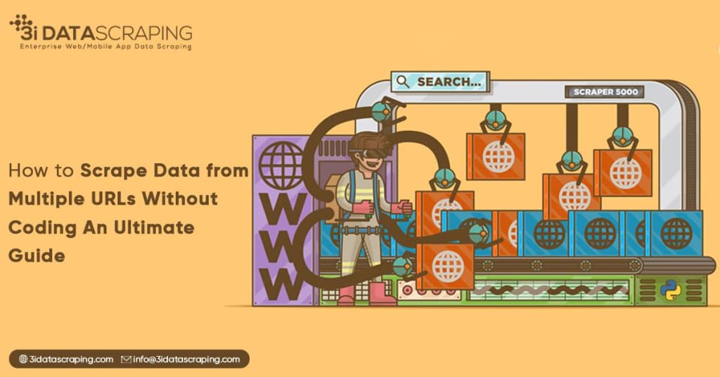 How To Scrape Data From Multiple Urls Without Coding