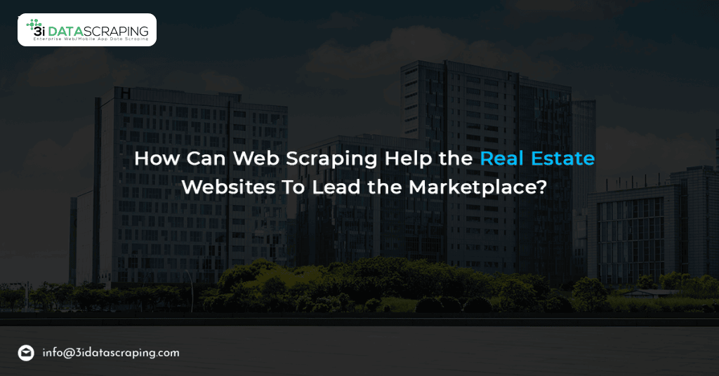 How-Can-Web-Scraping-Help-the-Real-Estate-Websites-To-Lead-the-Marketplace