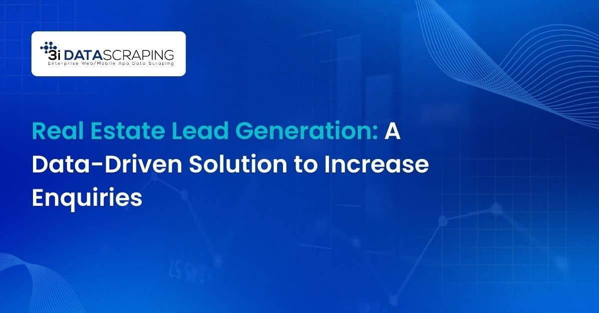 Real Estate Lead Generation: A Data-Driven Solution to Increase Enquiries