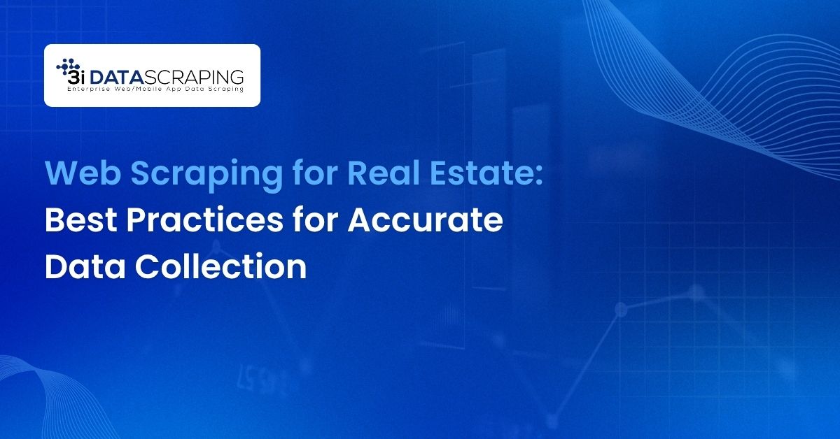 Web Scraping for Real Estate_ Best Practices for Accurate Data Collection