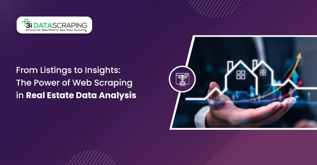 From Listings to Insights The Power of Web Scraping in Real Estate Data Analysis