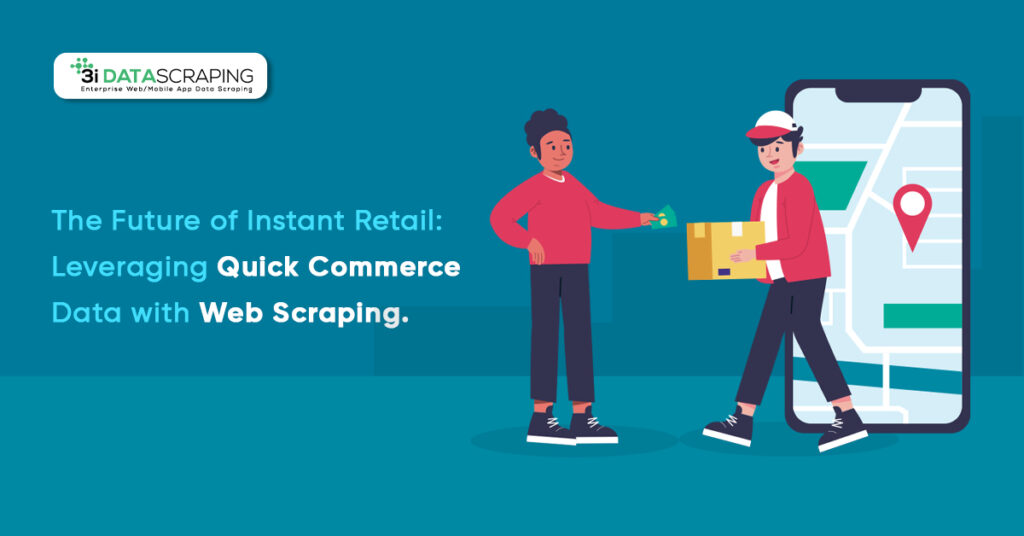 The Future of Instant Retail Leveraging Quick Commerce Data with Web Scraping