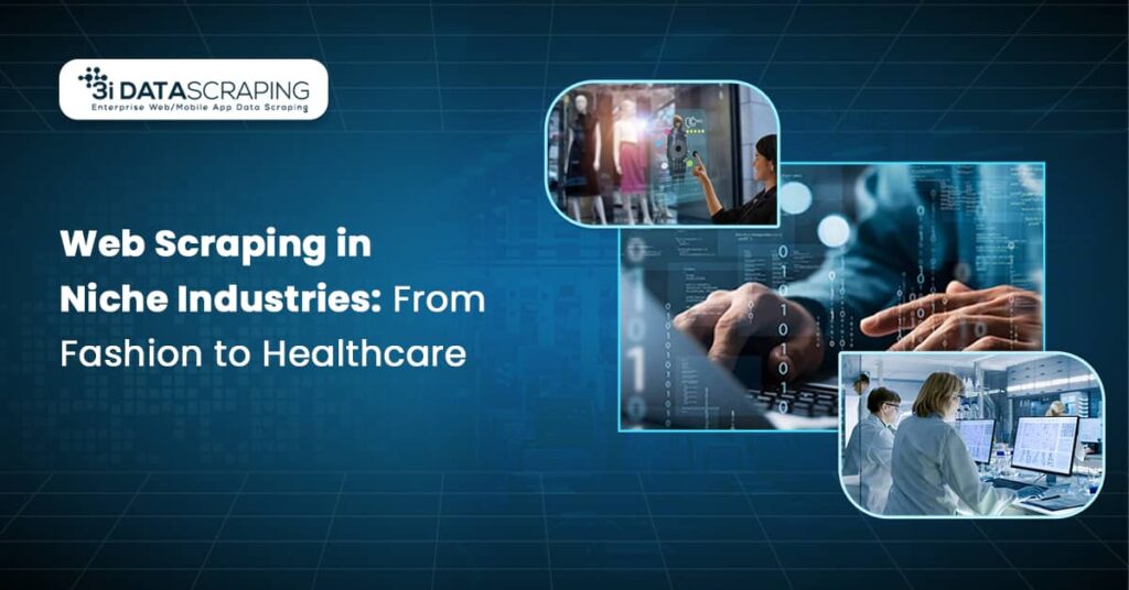Web Scraping in Niche Industries Fashion to Healthcare