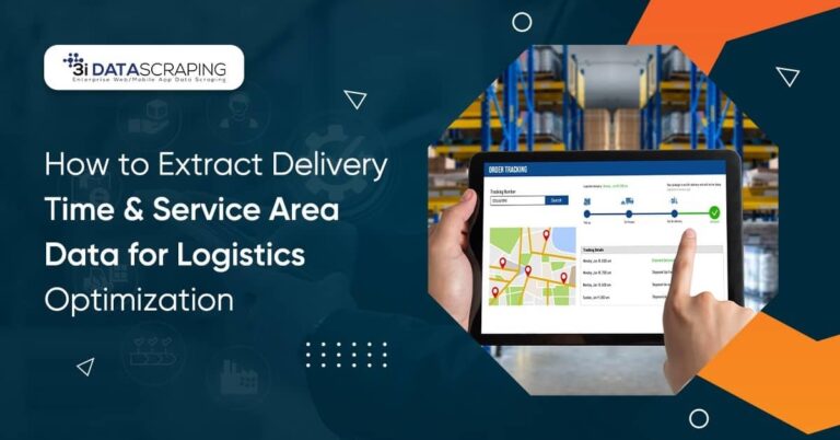 How to Extract Delivery Time & Service Area Data for Logistics Optimization