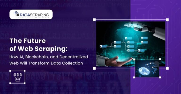The Future of Web Scraping: How AI, Blockchain, and Decentralized Web Will Transform Data Collection