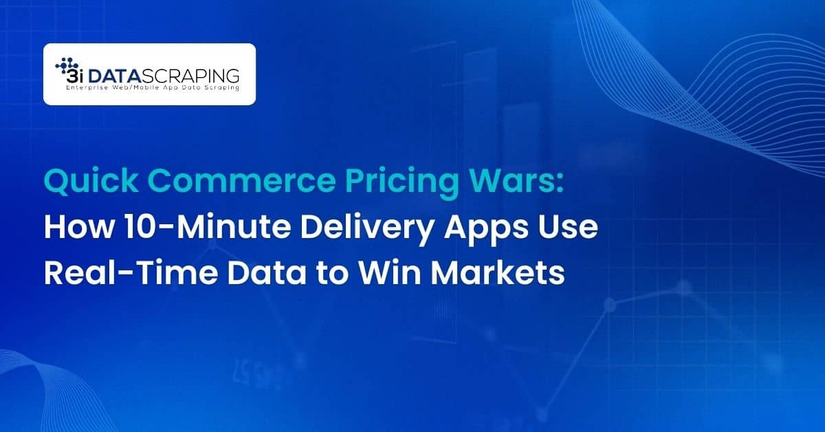 Quick Commerce Pricing Wars: How 10-Minute Delivery Apps Use Real-Time Data to Win Markets