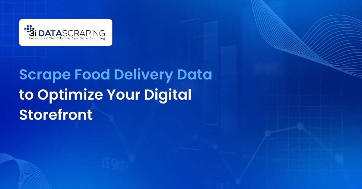 Scrape Food Delivery Data to Optimize Digital Storefront