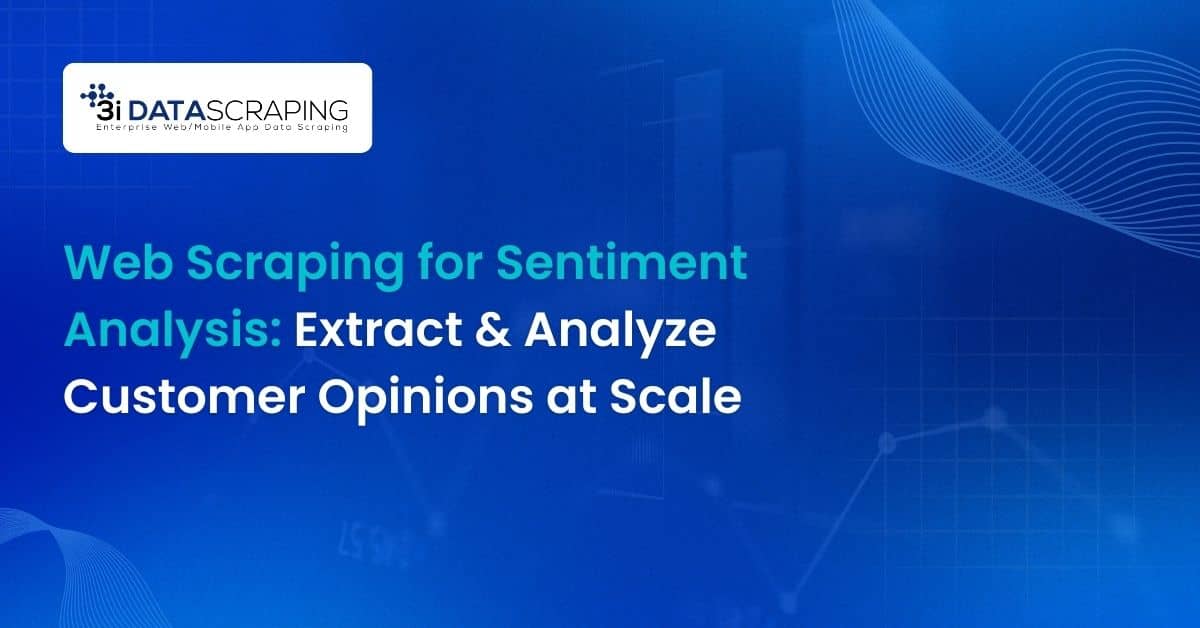 Web Scraping for Sentiment Analysis: Extract & Analyze Customer Opinions at Scale