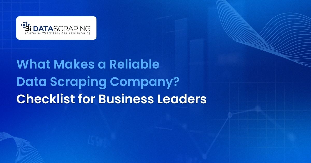 What Makes a Reliable Data Scraping Company_ Checklist for Business Leaders
