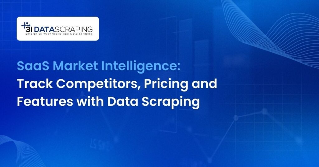 SaaS Market Intelligence_ Track Competitors, Pricing and Features with Data Scraping