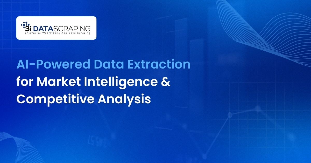 AI-Powered Data Extraction for Market Intelligence & Competitive Analysis