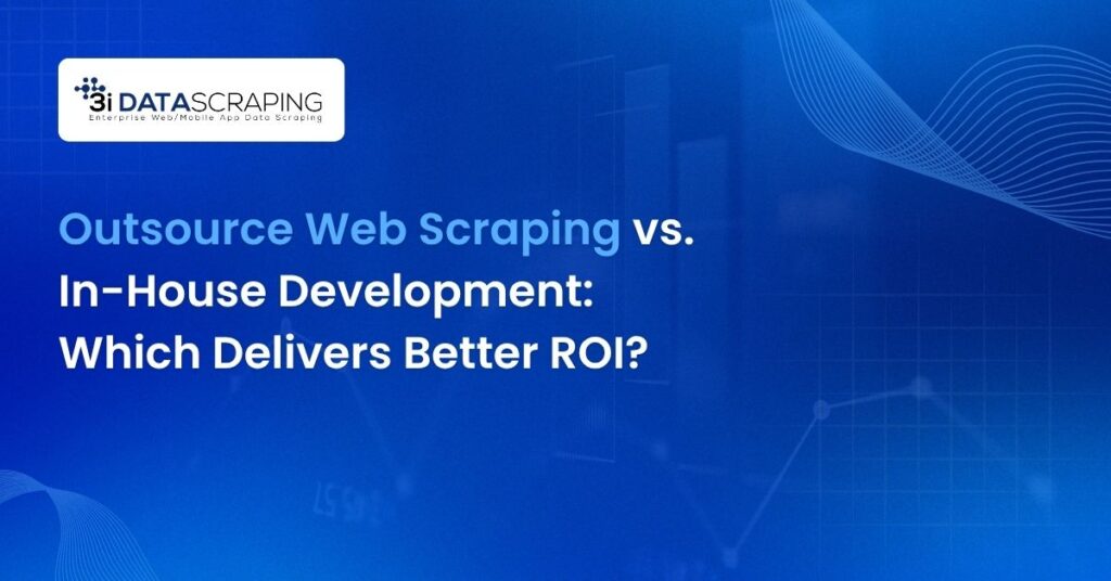 Outsource Web Scraping vs. In-House Development_ Which Delivers Better ROI