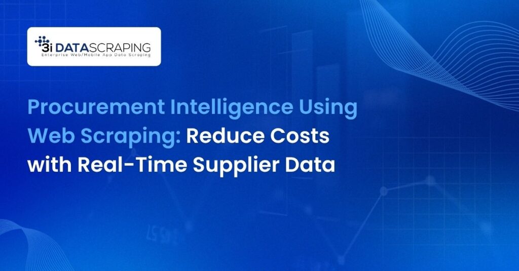 Procurement Intelligence Using Web Scraping_ Reduce Costs with Real-Time Supplier Data